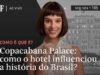 Copacabana Palace: como o hotel influenciou a história? – 04/08/2023 – Tv Folha